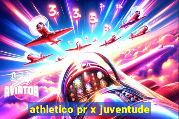 athletico pr x juventude